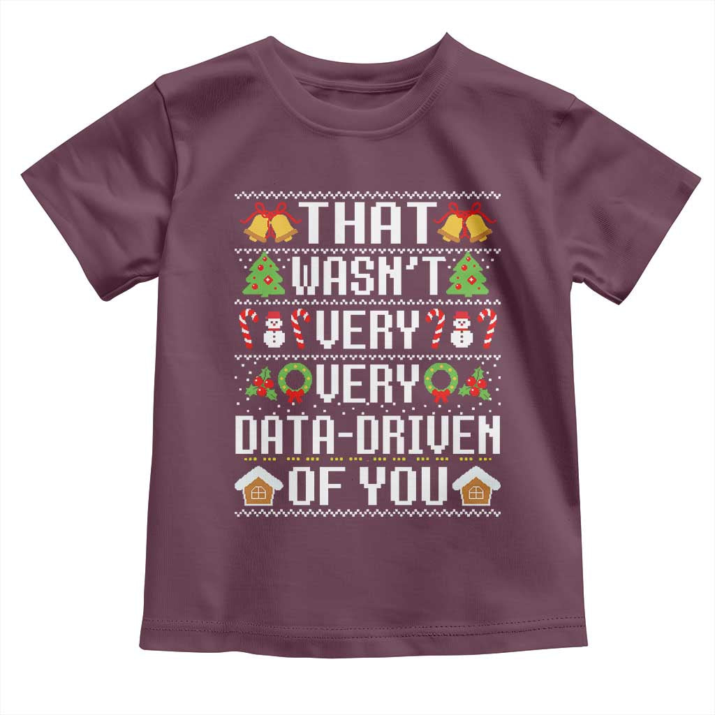 Funny Christmas Data Analyst Toddler T Shirt That Wasn't Very Data Driven of You Xmas Pajamas