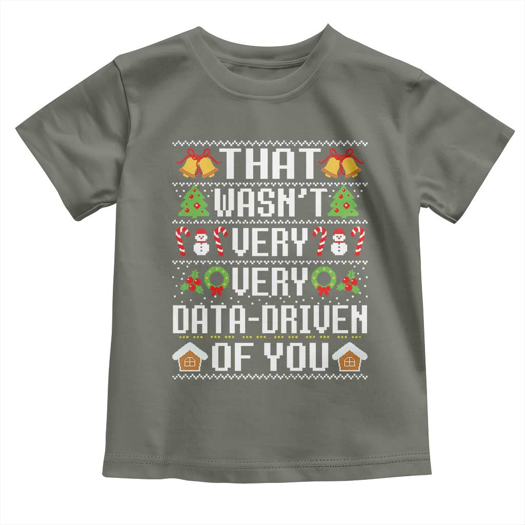 Funny Christmas Data Analyst Toddler T Shirt That Wasn't Very Data Driven of You Xmas Pajamas
