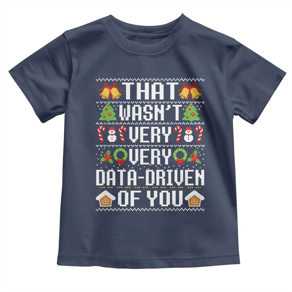 Funny Christmas Data Analyst Toddler T Shirt That Wasn't Very Data Driven of You Xmas Pajamas