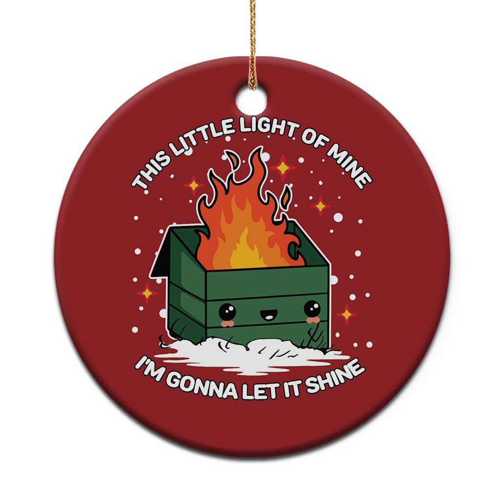 Funny Dumpster Fire Christmas Ornament This Little Light Of Mine I'm Gonna Let It Shine TS10