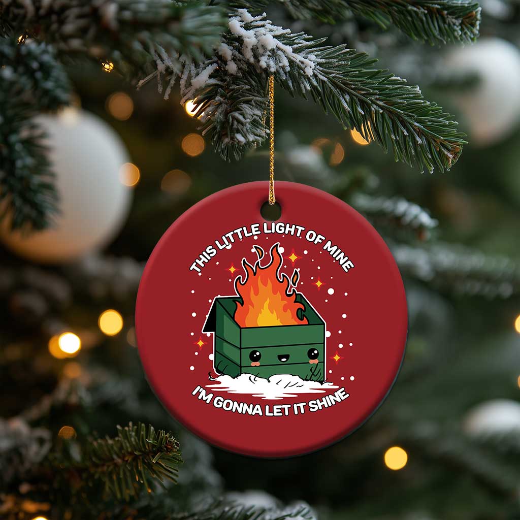 Funny Dumpster Fire Christmas Ornament This Little Light Of Mine I'm Gonna Let It Shine TS10