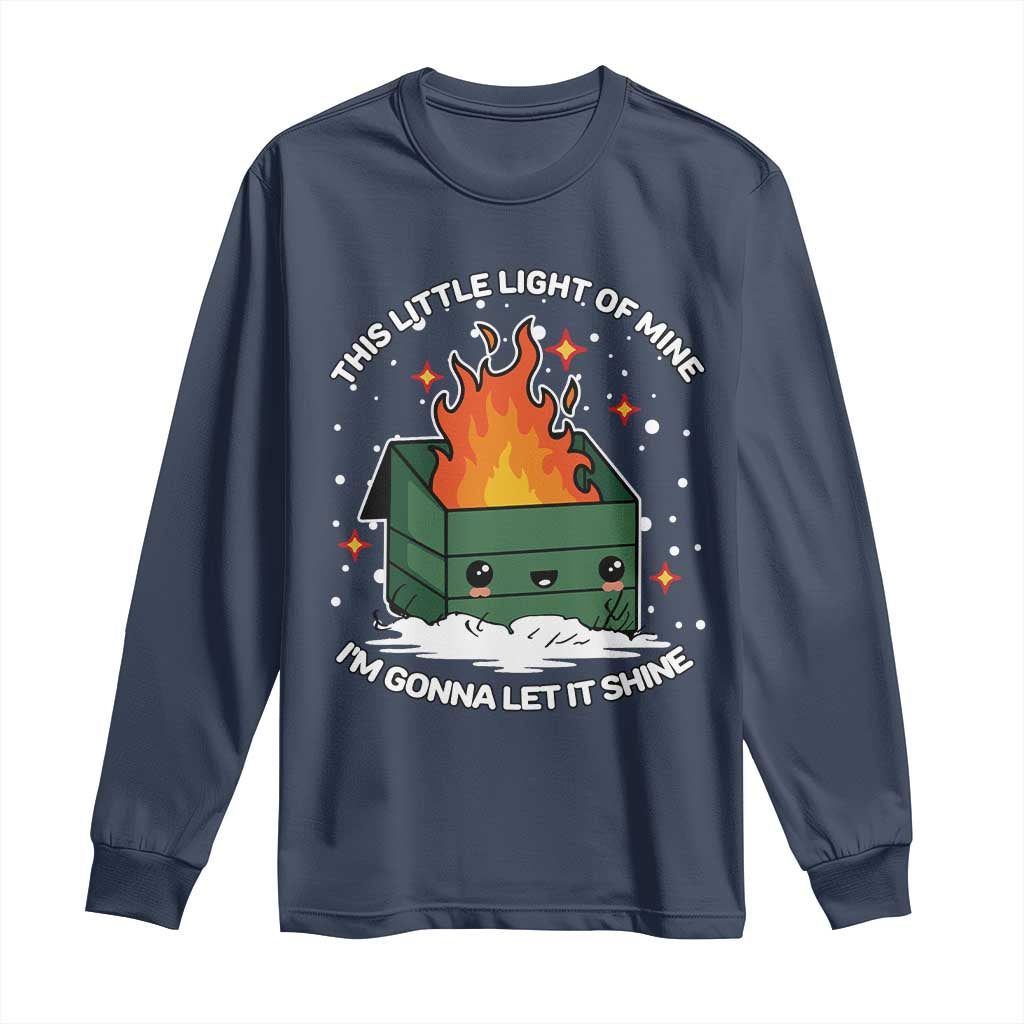 Funny Dumpster Fire Long Sleeve Shirt This Little Light Of Mine I'm Gonna Let It Shine TS10