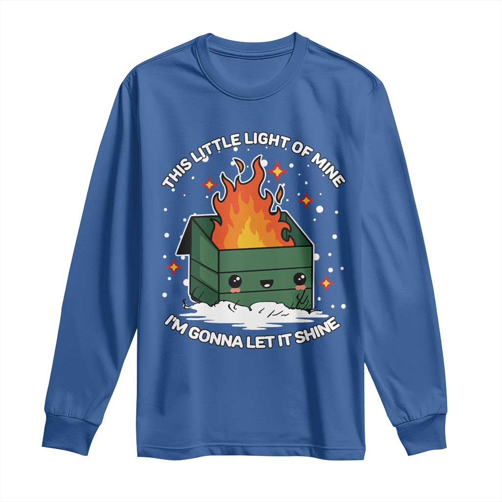 Funny Dumpster Fire Long Sleeve Shirt This Little Light Of Mine I'm Gonna Let It Shine TS10