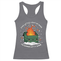 Funny Dumpster Fire Racerback Tank Top This Little Light Of Mine I'm Gonna Let It Shine TS10