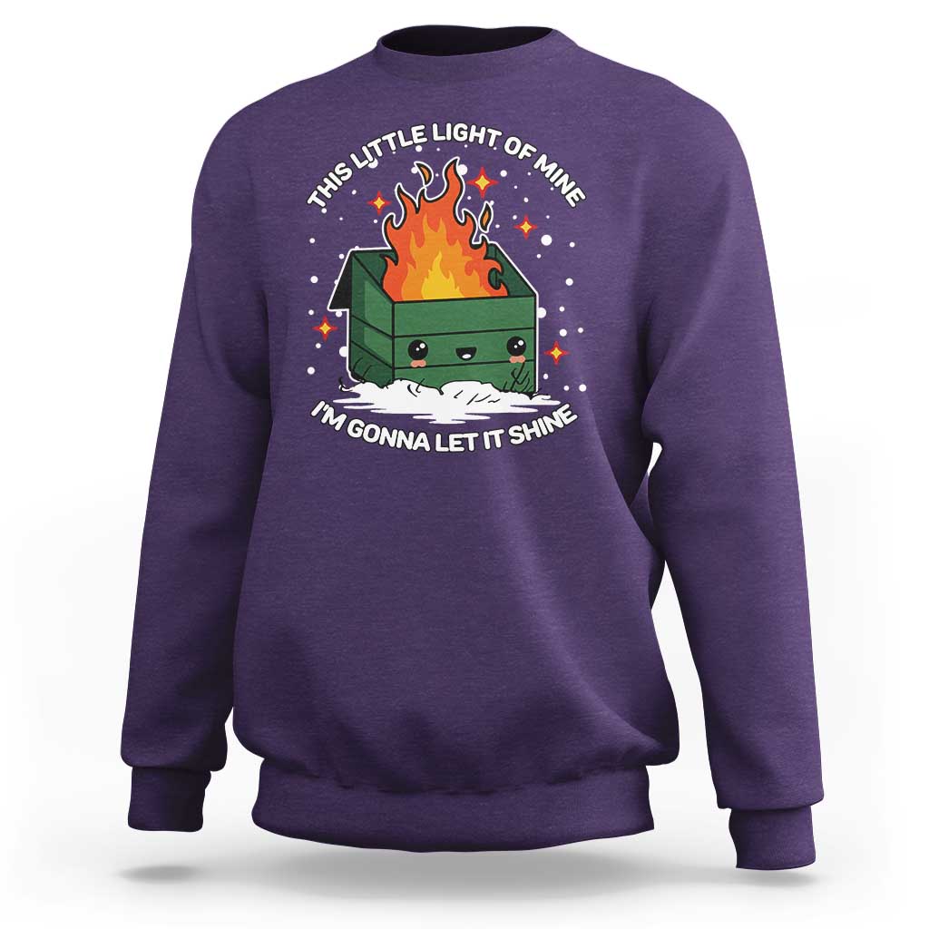 Funny Dumpster Fire Sweatshirt This Little Light Of Mine I'm Gonna Let It Shine TS10