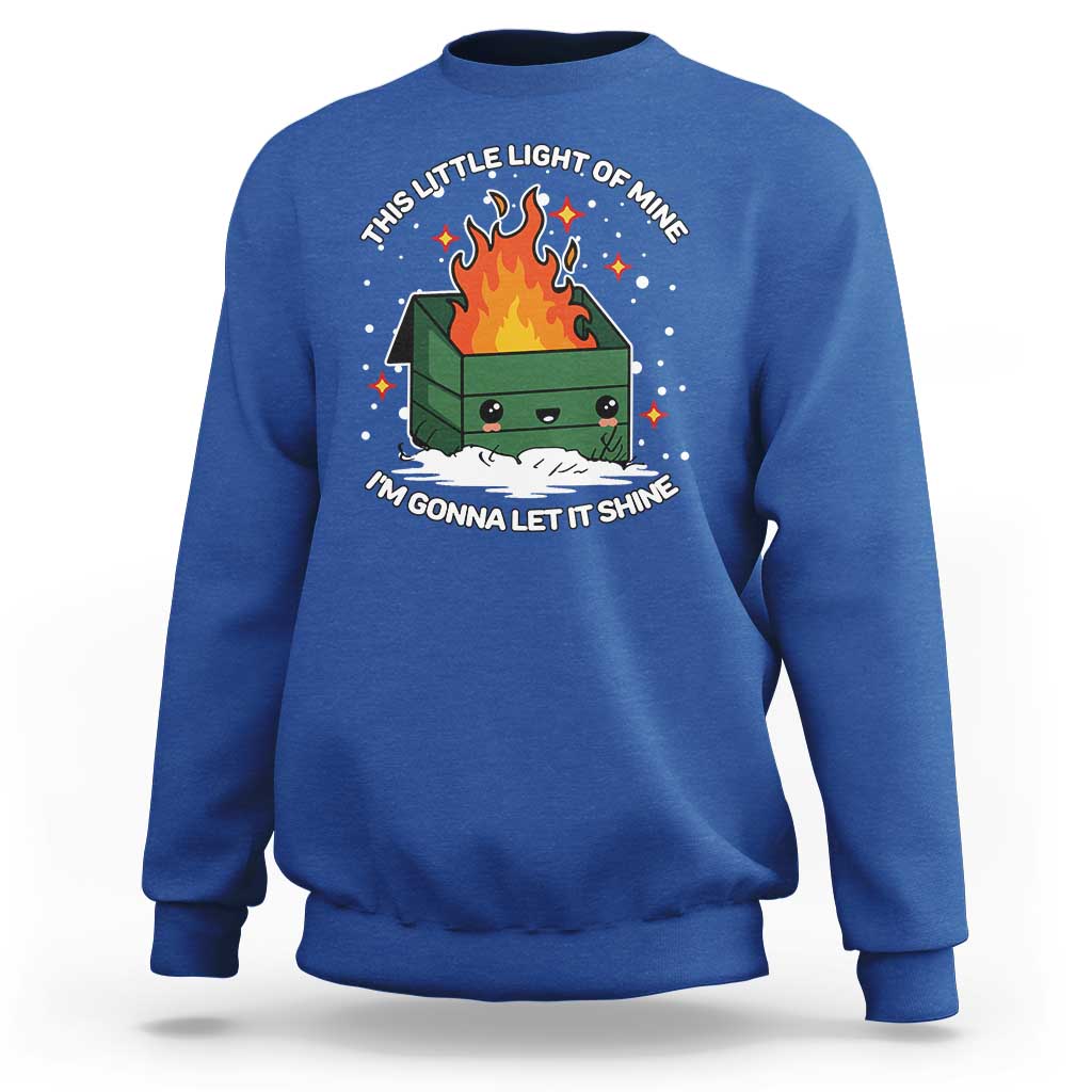 Funny Dumpster Fire Sweatshirt This Little Light Of Mine I'm Gonna Let It Shine TS10