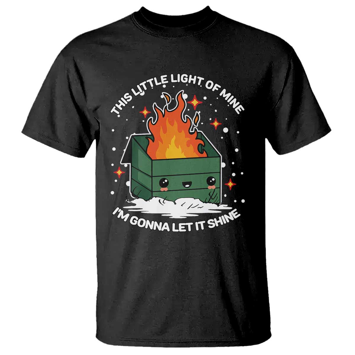 Funny Dumpster Fire T Shirt This Little Light Of Mine I'm Gonna Let It Shine TS10