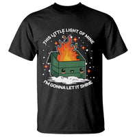 Funny Dumpster Fire T Shirt This Little Light Of Mine I'm Gonna Let It Shine TS10
