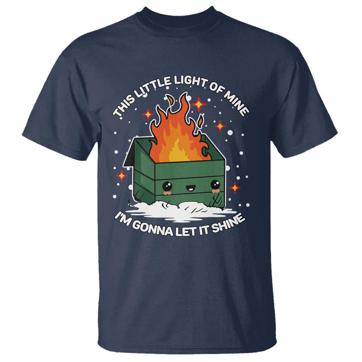 Funny Dumpster Fire T Shirt This Little Light Of Mine I'm Gonna Let It Shine TS10