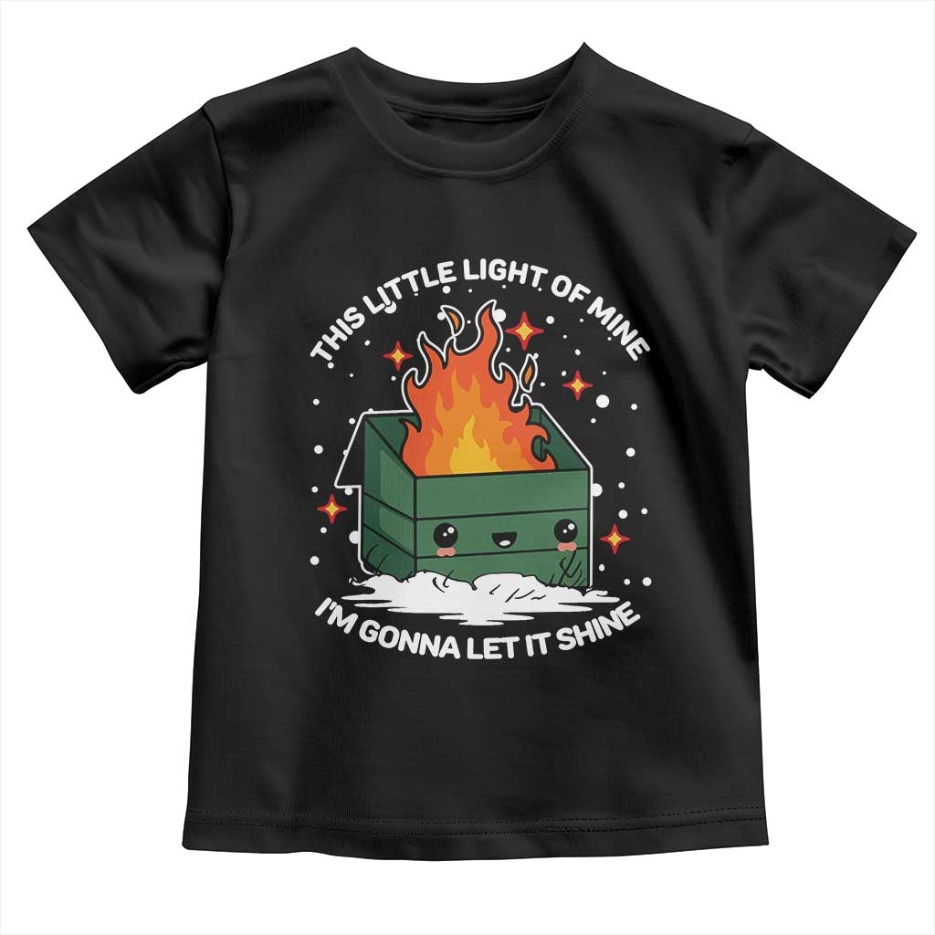 Funny Dumpster Fire Toddler T Shirt This Little Light Of Mine I'm Gonna Let It Shine TS10
