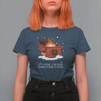Dumpster Fire T Shirt For Women Everythings Fine Funny Christmas - Wonder Print Shop