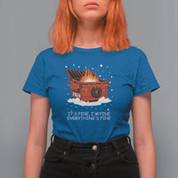 Dumpster Fire T Shirt For Women Everythings Fine Funny Christmas - Wonder Print Shop