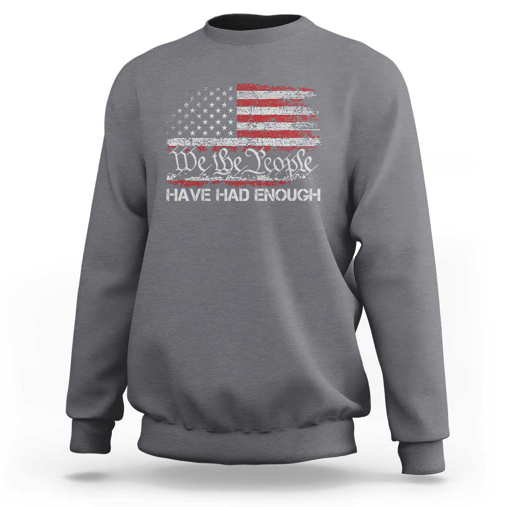 We The People Have Had Enough Sweatshirt Vintage Old 1776 Flag