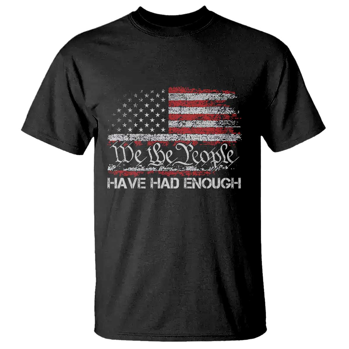 We The People Have Had Enough T Shirt Vintage Old 1776 Flag