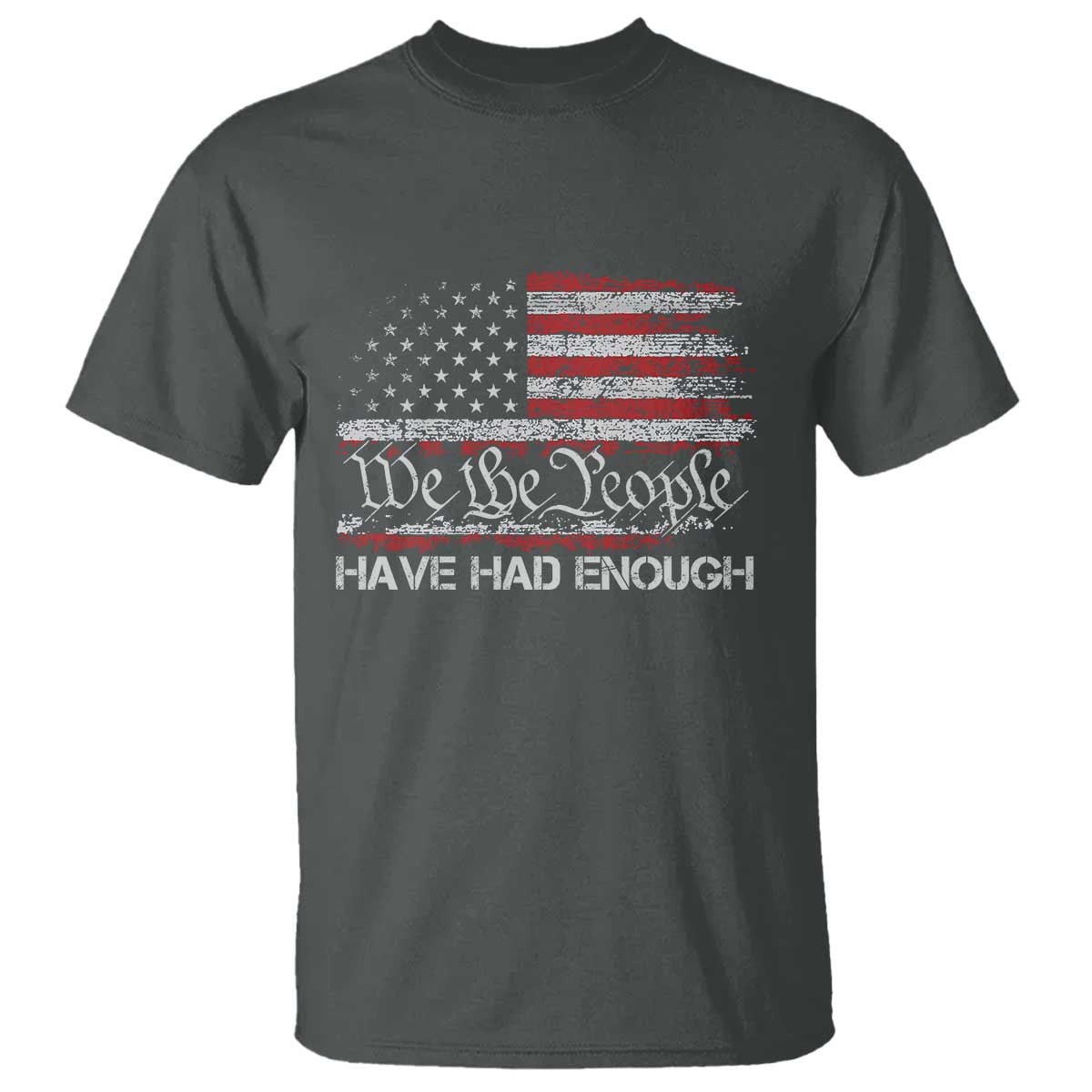 We The People Have Had Enough T Shirt Vintage Old 1776 Flag