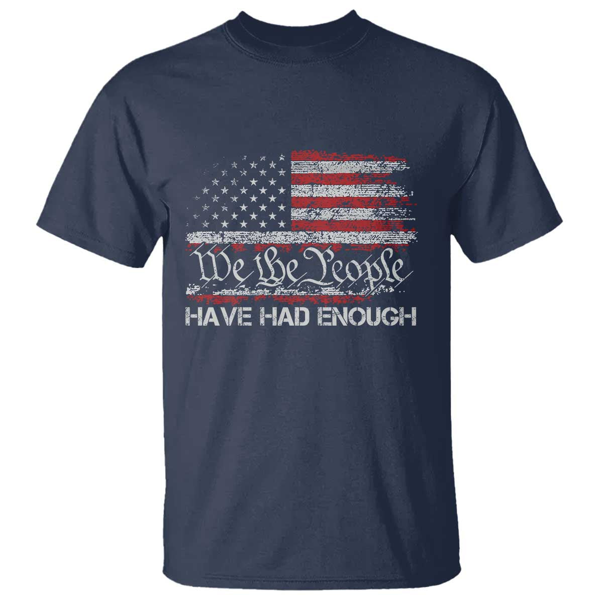 We The People Have Had Enough T Shirt Vintage Old 1776 Flag