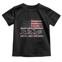 We The People Have Had Enough Toddler T Shirt Vintage Old 1776 Flag