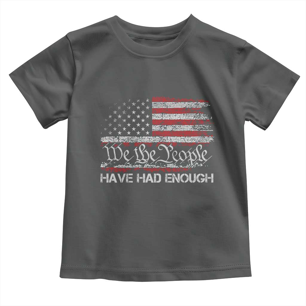We The People Have Had Enough Toddler T Shirt Vintage Old 1776 Flag