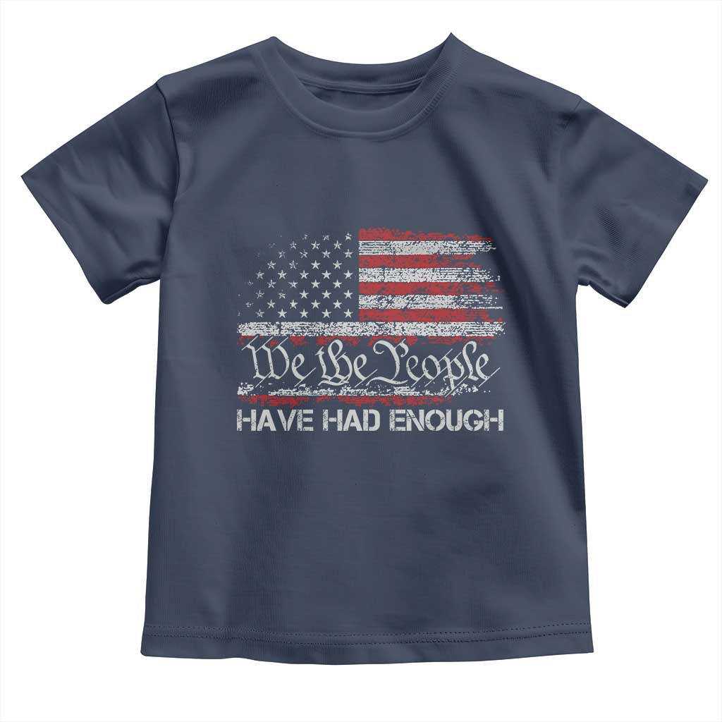 We The People Have Had Enough Toddler T Shirt Vintage Old 1776 Flag