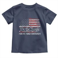 We The People Have Had Enough Toddler T Shirt Vintage Old 1776 Flag