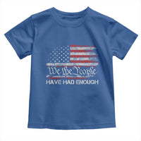 We The People Have Had Enough Toddler T Shirt Vintage Old 1776 Flag