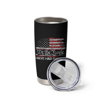 We The People Have Had Enough Tumbler Cup Vintage Old 1776 Flag