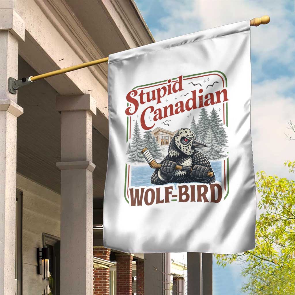 Stupid Canadian Wolf Bird Garden Flag Vintage Heated Hookey Loon Meme