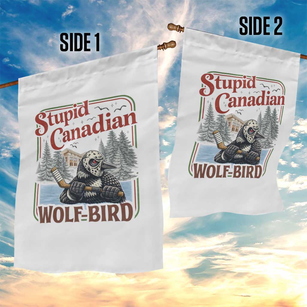 Stupid Canadian Wolf Bird Garden Flag Vintage Heated Hookey Loon Meme