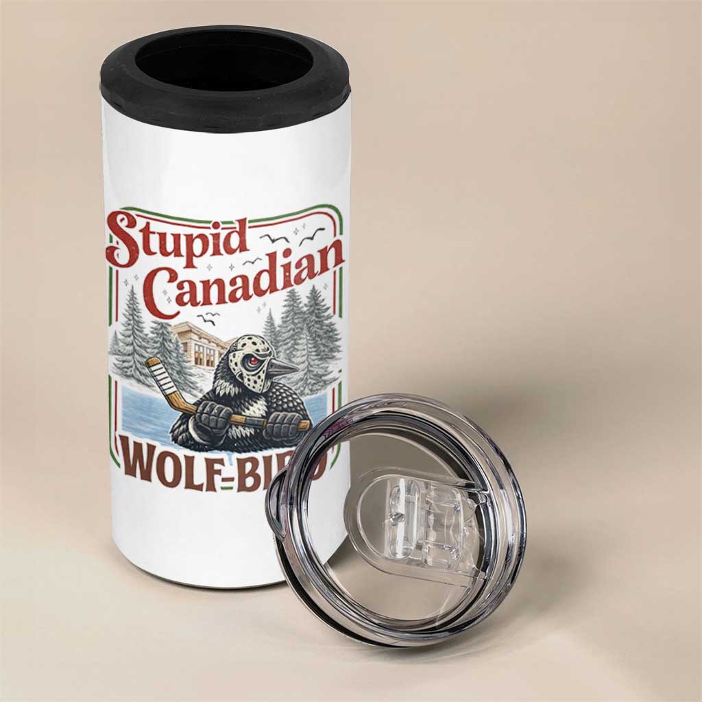 Stupid Canadian Wolf Bird 4 in 1 Can Cooler Tumbler Vintage Heated Hookey Loon Meme