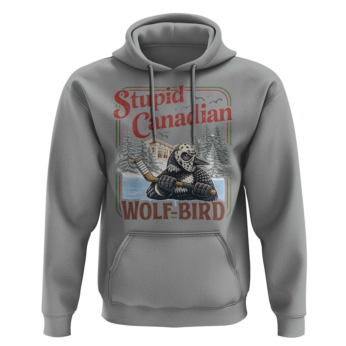 Stupid Canadian Wolf Bird Hoodie Vintage Heated Hookey Loon Meme