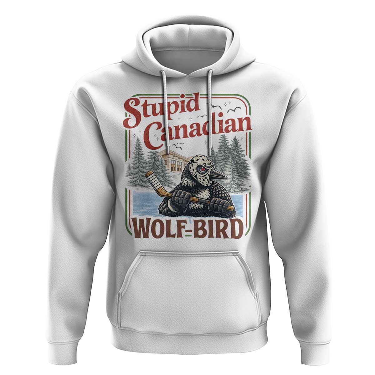Stupid Canadian Wolf Bird Hoodie Vintage Heated Hookey Loon Meme