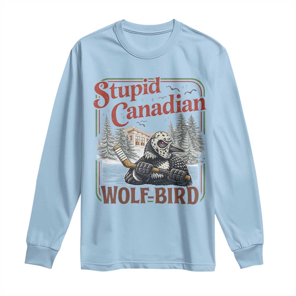 Stupid Canadian Wolf Bird Long Sleeve Shirt Vintage Heated Hookey Loon Meme