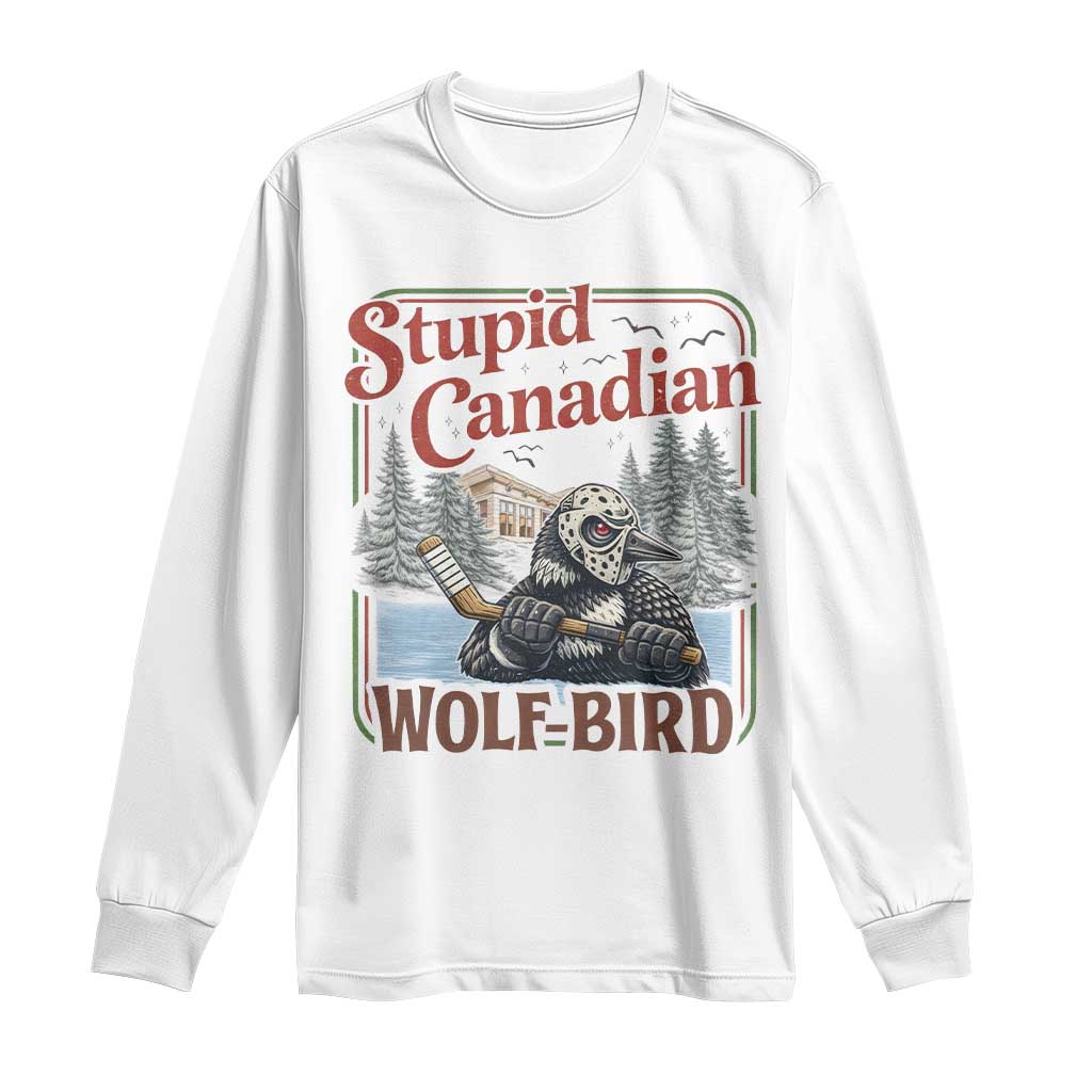 Stupid Canadian Wolf Bird Long Sleeve Shirt Vintage Heated Hookey Loon Meme