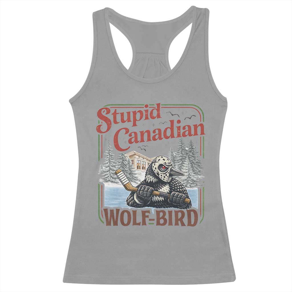 Stupid Canadian Wolf Bird Racerback Tank Top Vintage Heated Hookey Loon Meme