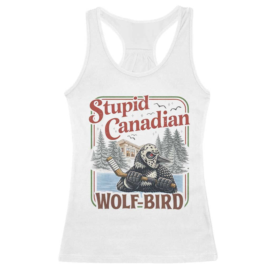 Stupid Canadian Wolf Bird Racerback Tank Top Vintage Heated Hookey Loon Meme