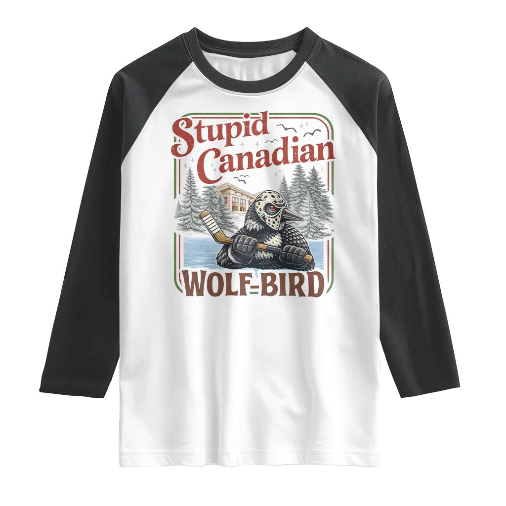 Stupid Canadian Wolf Bird Raglan Shirt Vintage Heated Hookey Loon Meme