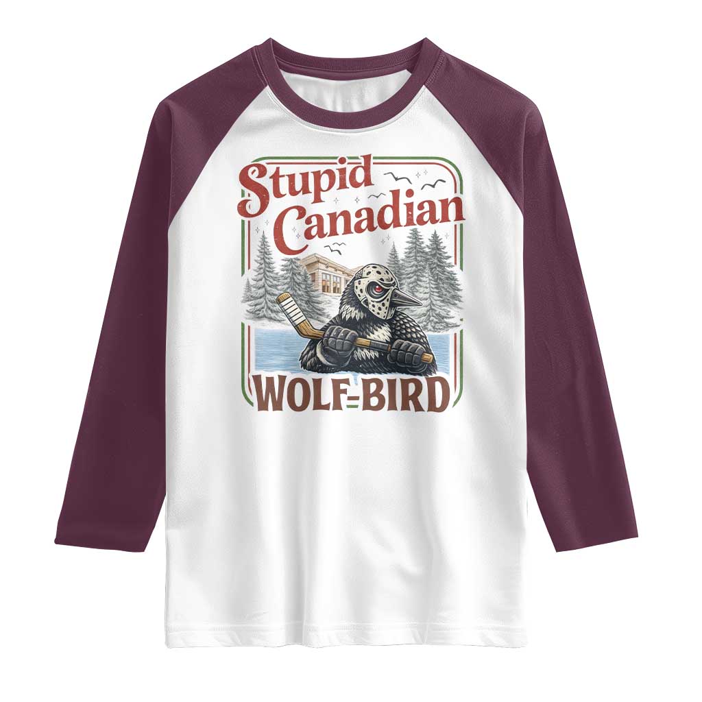 Stupid Canadian Wolf Bird Raglan Shirt Vintage Heated Hookey Loon Meme