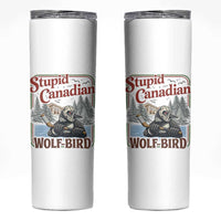 Stupid Canadian Wolf Bird Skinny Tumbler Vintage Heated Hookey Loon Meme