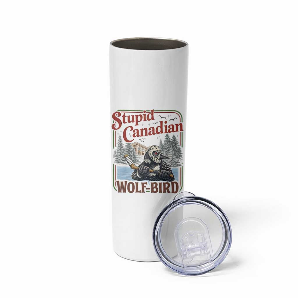 Stupid Canadian Wolf Bird Skinny Tumbler Vintage Heated Hookey Loon Meme