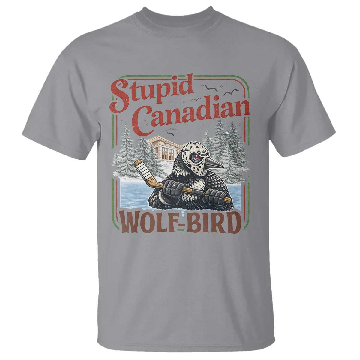Stupid Canadian Wolf Bird T Shirt Vintage Heated Hookey Loon Meme