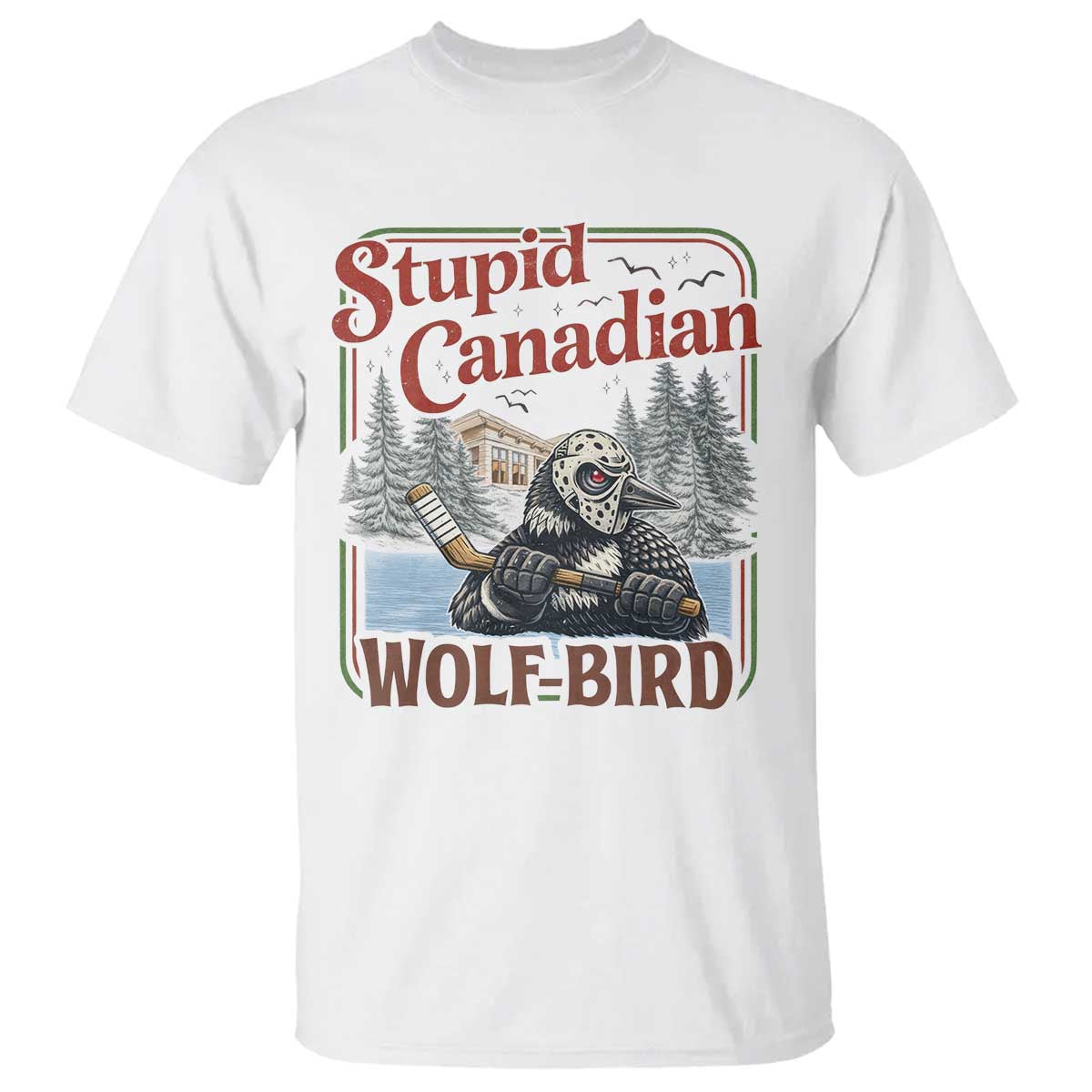 Stupid Canadian Wolf Bird T Shirt Vintage Heated Hookey Loon Meme