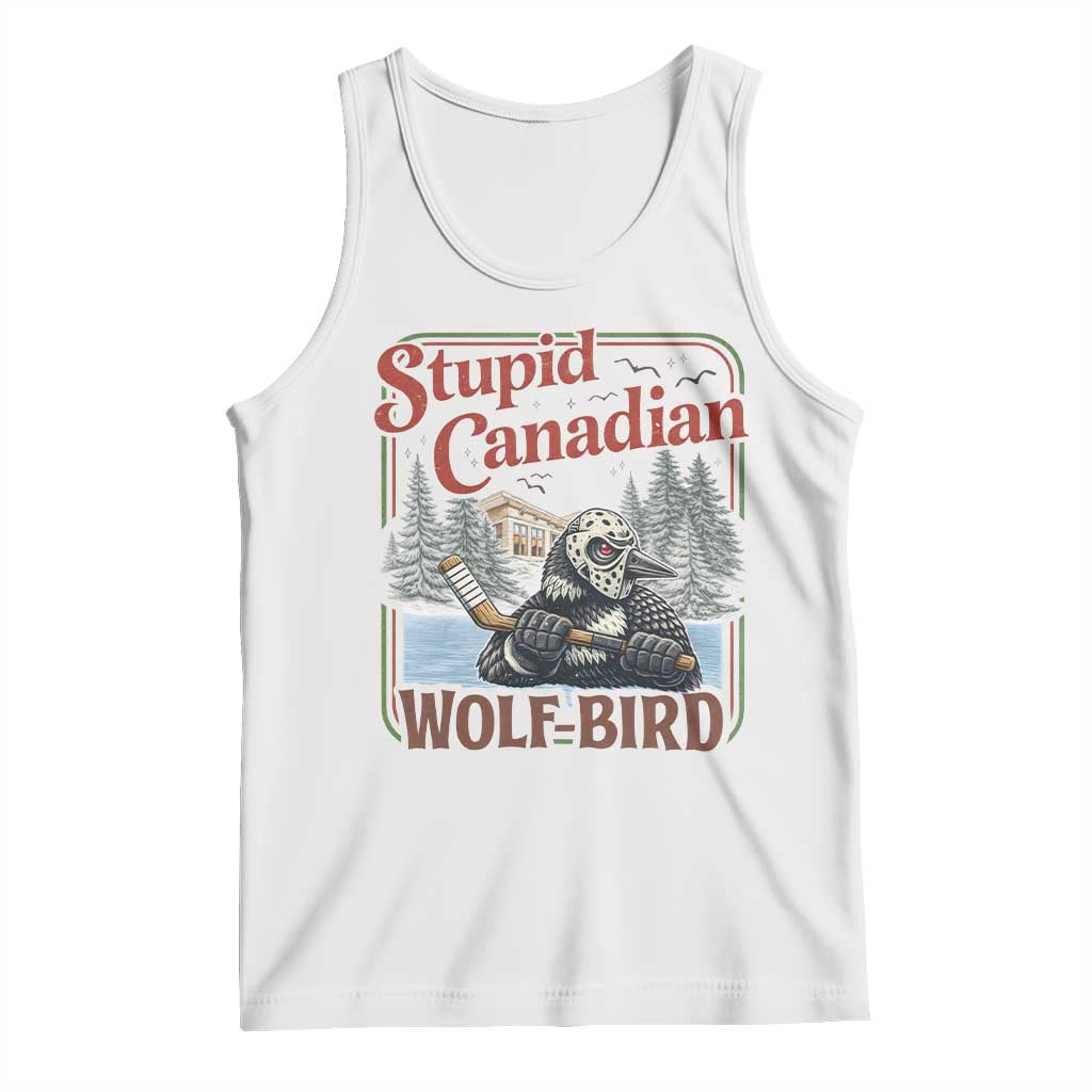 Stupid Canadian Wolf Bird Tank Top Vintage Heated Hookey Loon Meme