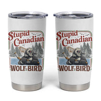 Stupid Canadian Wolf Bird Tumbler Cup Vintage Heated Hookey Loon Meme