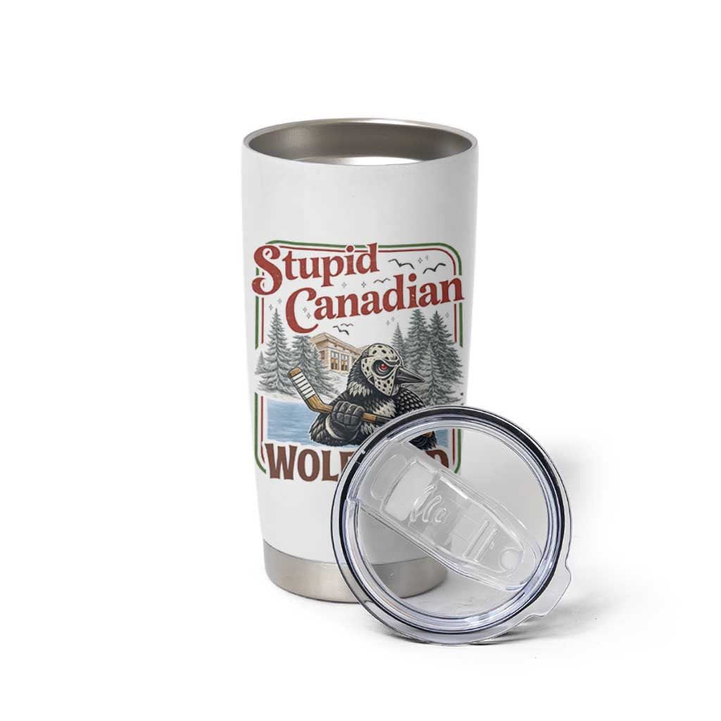 Stupid Canadian Wolf Bird Tumbler Cup Vintage Heated Hookey Loon Meme