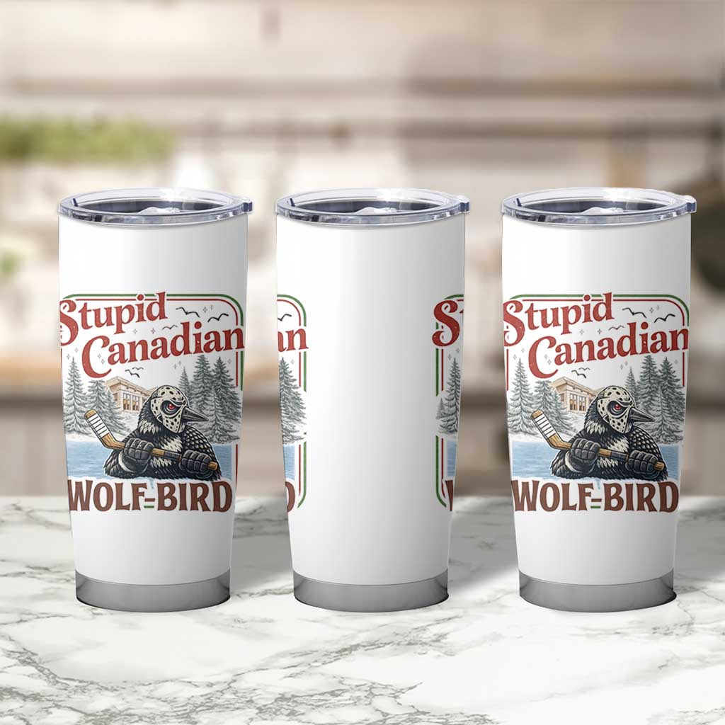 Stupid Canadian Wolf Bird Tumbler Cup Vintage Heated Hookey Loon Meme