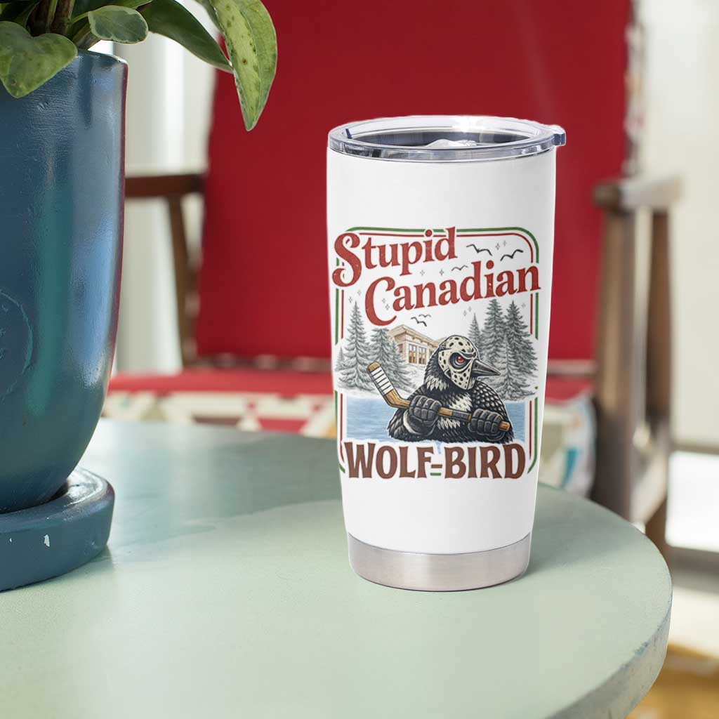 Stupid Canadian Wolf Bird Tumbler Cup Vintage Heated Hookey Loon Meme
