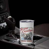 Stupid Canadian Wolf Bird Tumbler Cup Vintage Heated Hookey Loon Meme