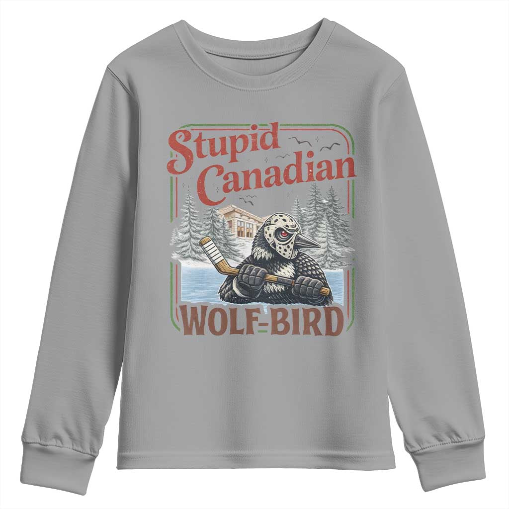 Stupid Canadian Wolf Bird Youth Sweatshirt Vintage Heated Hookey Loon Meme