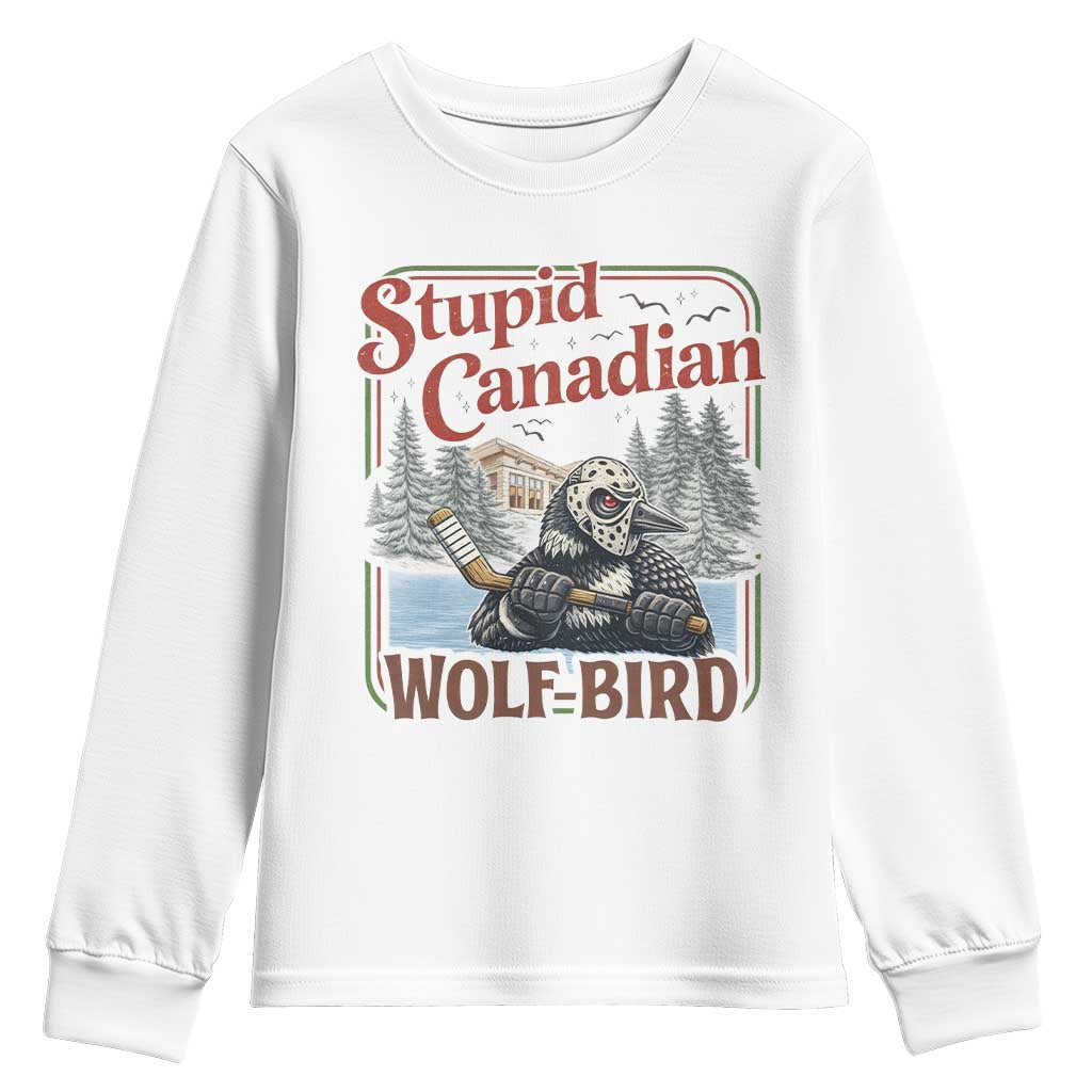Stupid Canadian Wolf Bird Youth Sweatshirt Vintage Heated Hookey Loon Meme