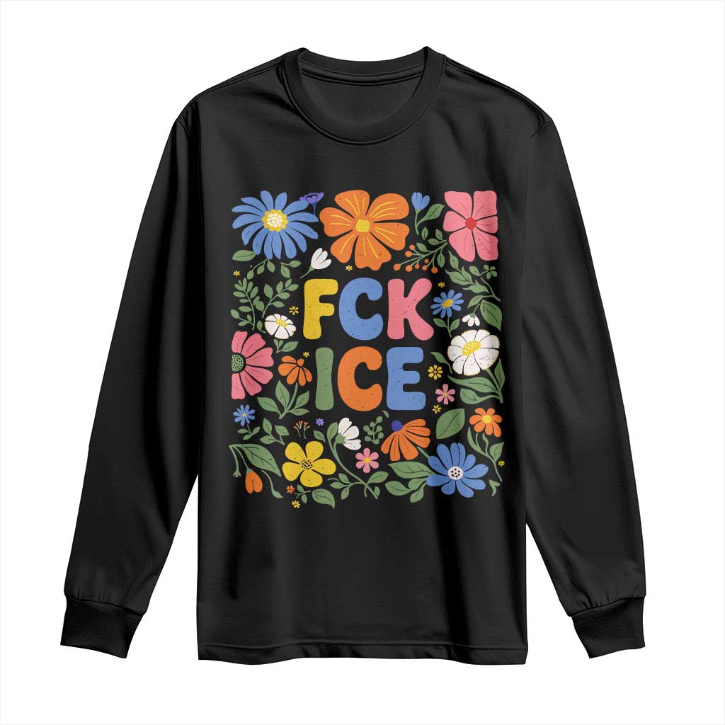 Fck Ice Long Sleeve Shirt Funny Boho Floral Resist Retro Pro Immigration